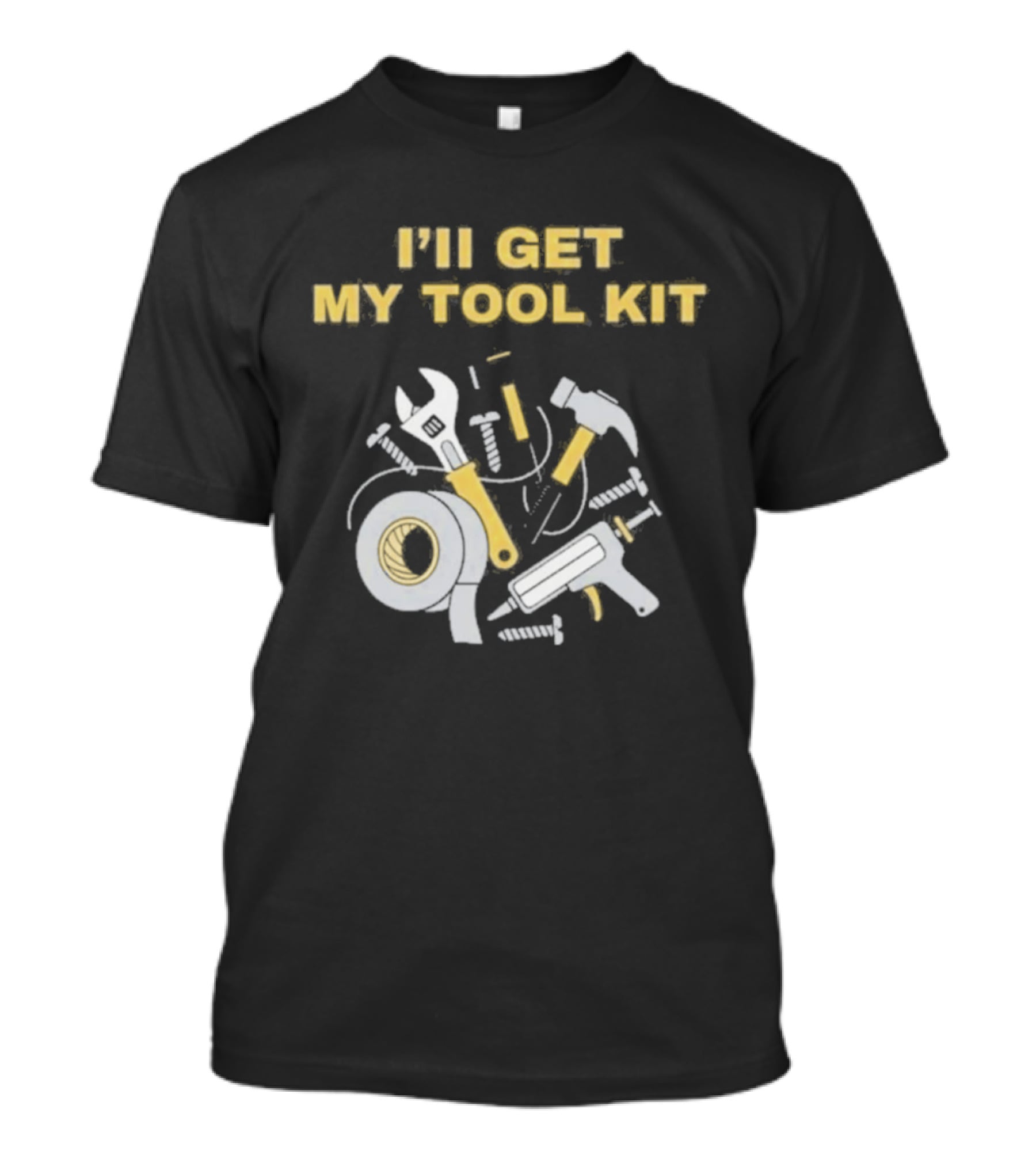 I'll Get My Tool Kit Duct Tape Wrench Hammer Screws T-Shirt
