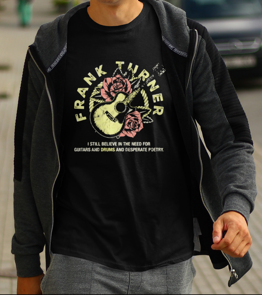 Frank Turner I Still Believe Guitars Drums Desperate Poetry Roses Guitar T-Shirt