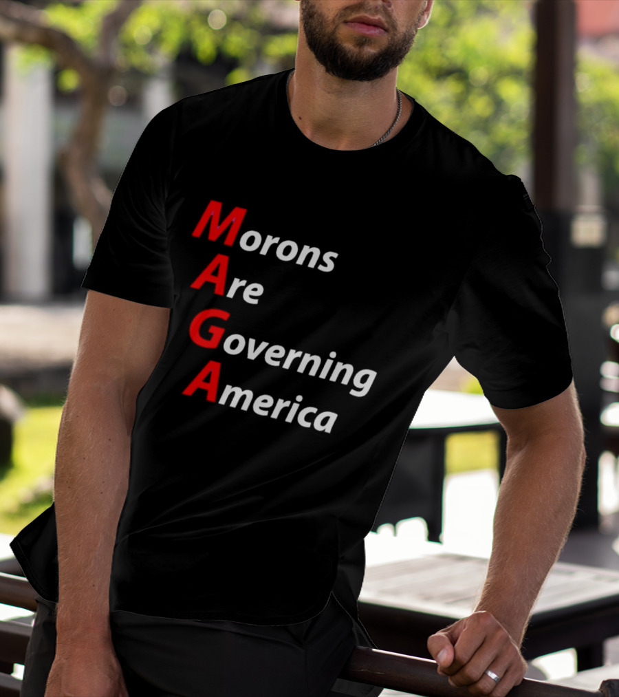 Morons Are Governing America MAGA T-Shirt