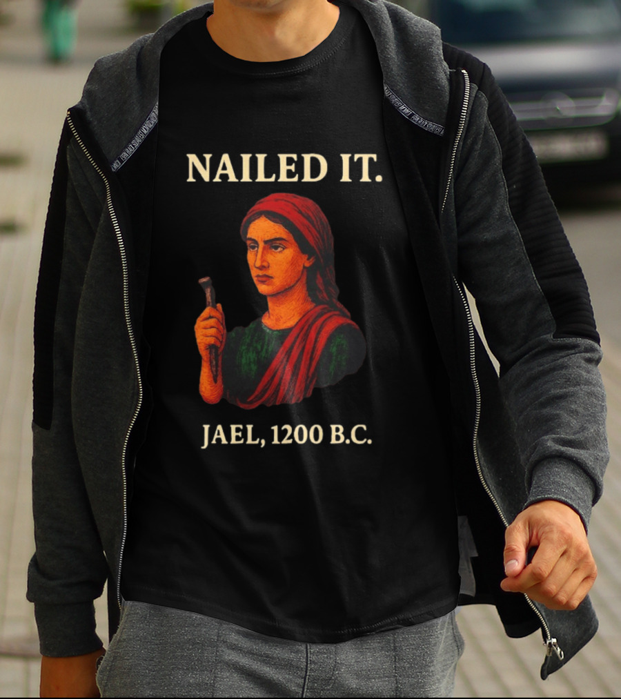 Nailed It Jael 1200 BC Biblical Figure T-Shirt