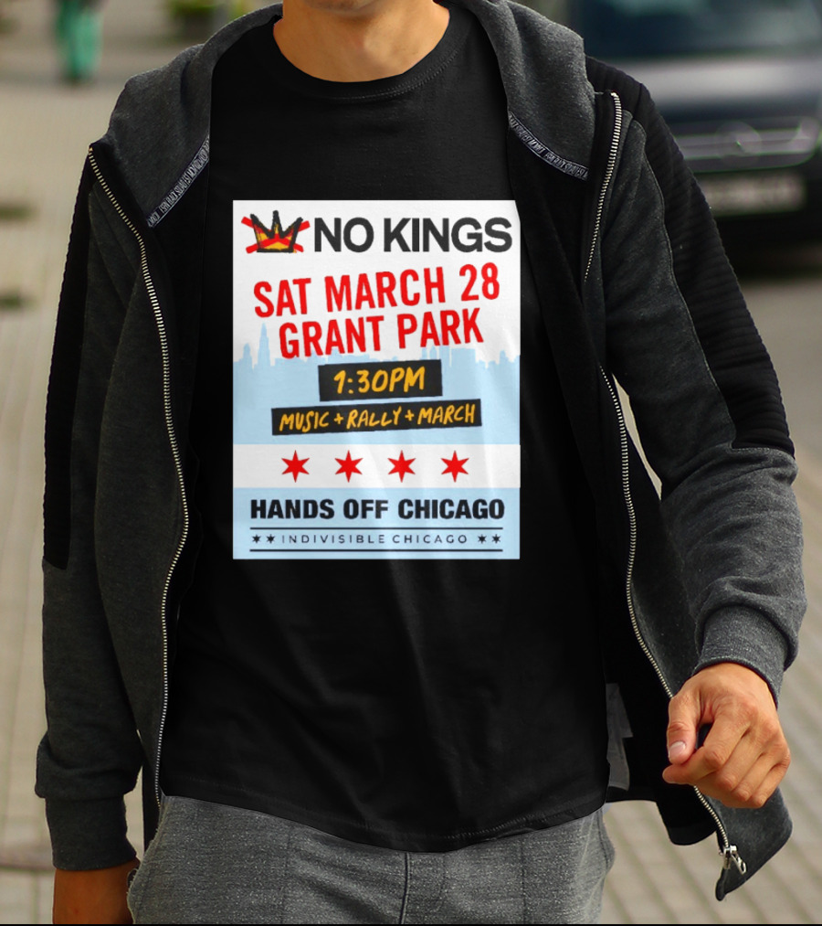 No Kings March 28 Grant Park Music Rally Hands Off Chicago Indivisible T-Shirt
