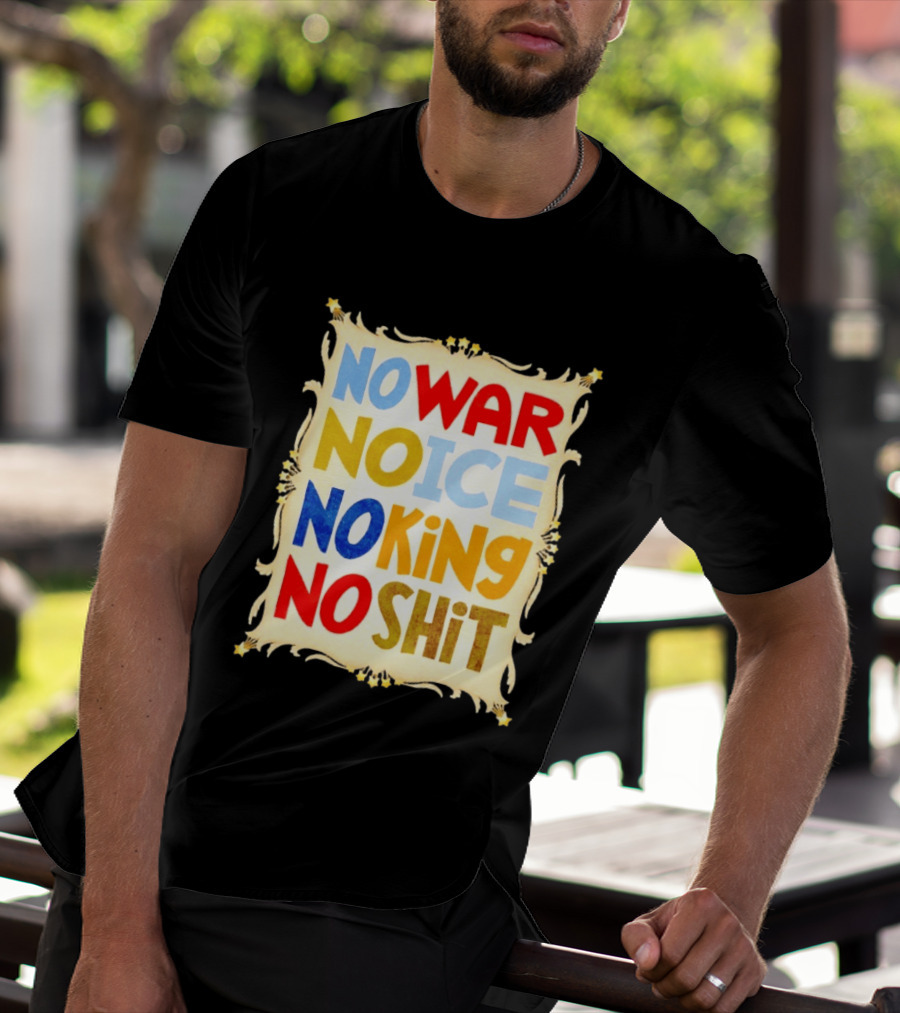 No War No Ice No King No Shit T-Shirt