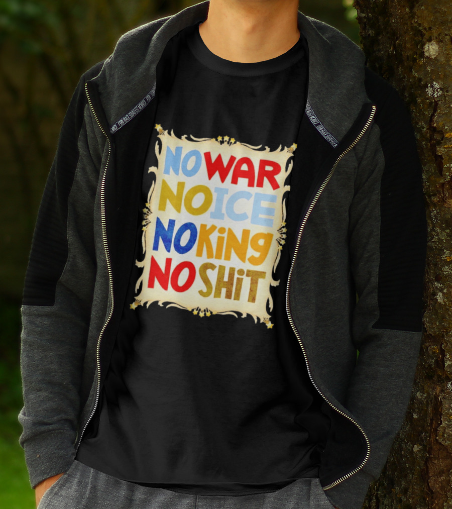 No War No Ice No King No Shit T-Shirt