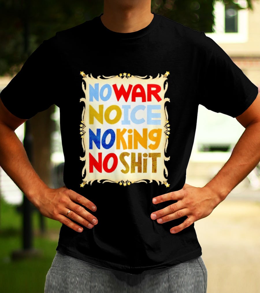 No War No Ice No King No Shit T-Shirt