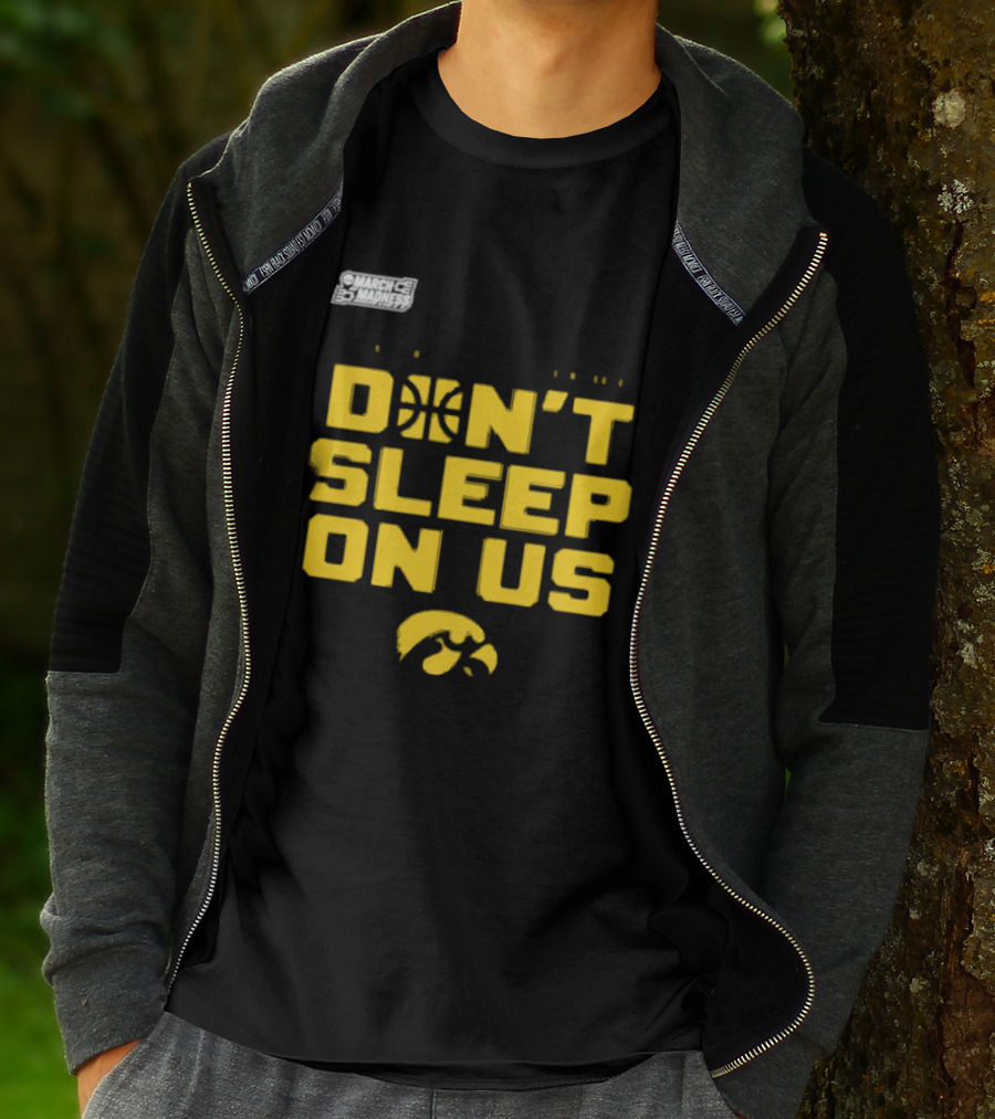 March Madness Iowa Hawkeyes Basketball Don't Sleep On Us T-Shirt