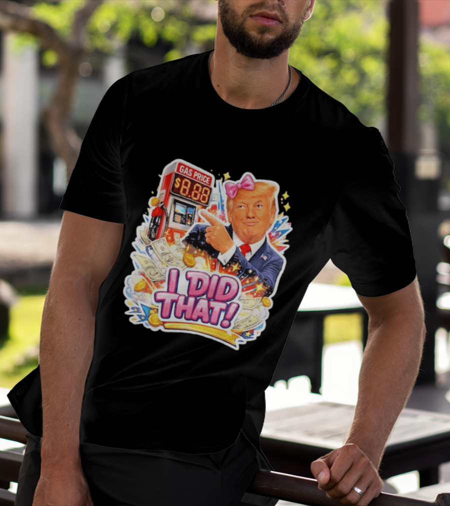 Gas Price I Did That Trump Comic T-Shirt