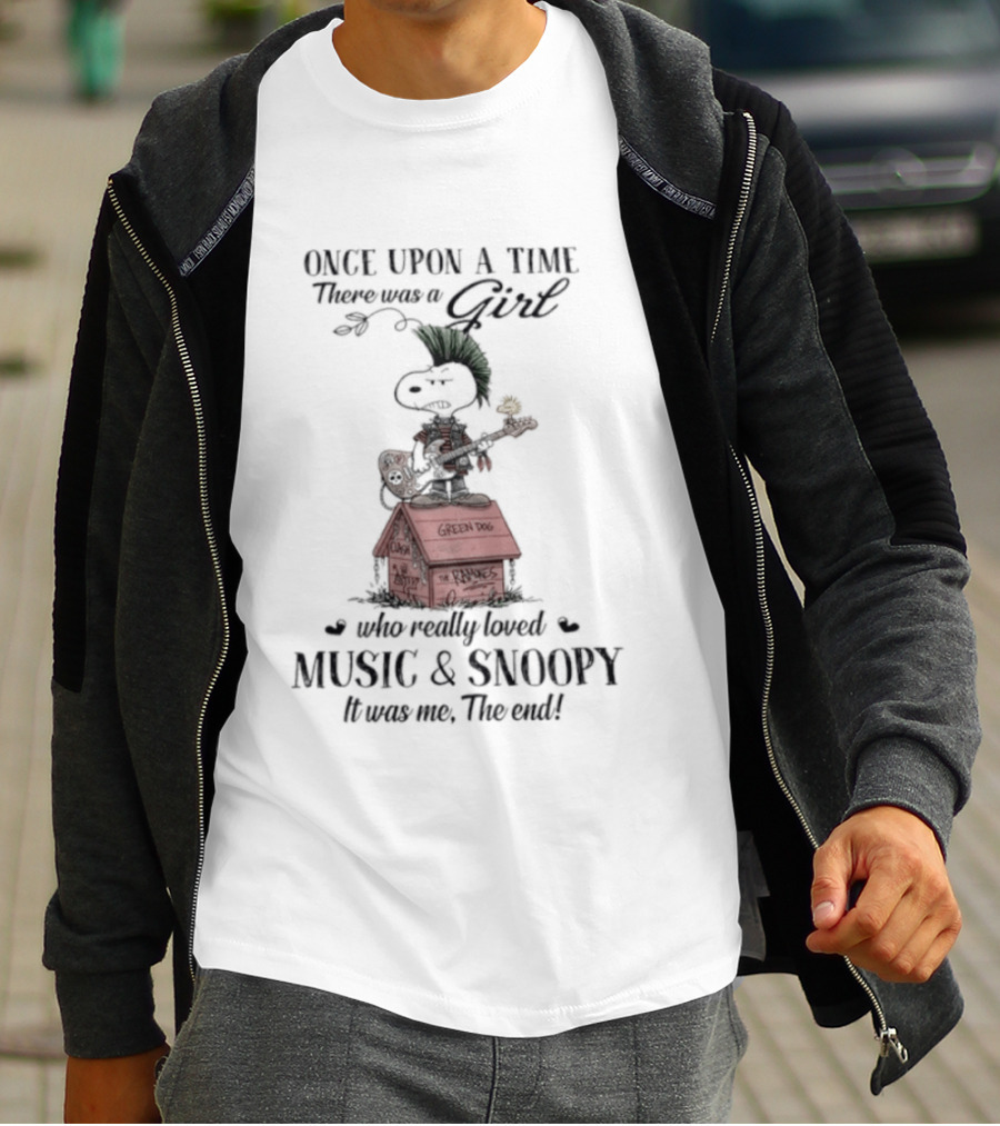 Once Upon A Time There Was A Girl Who Loved Green Dog Music & Snoopy It Was Me The End T-Shirt