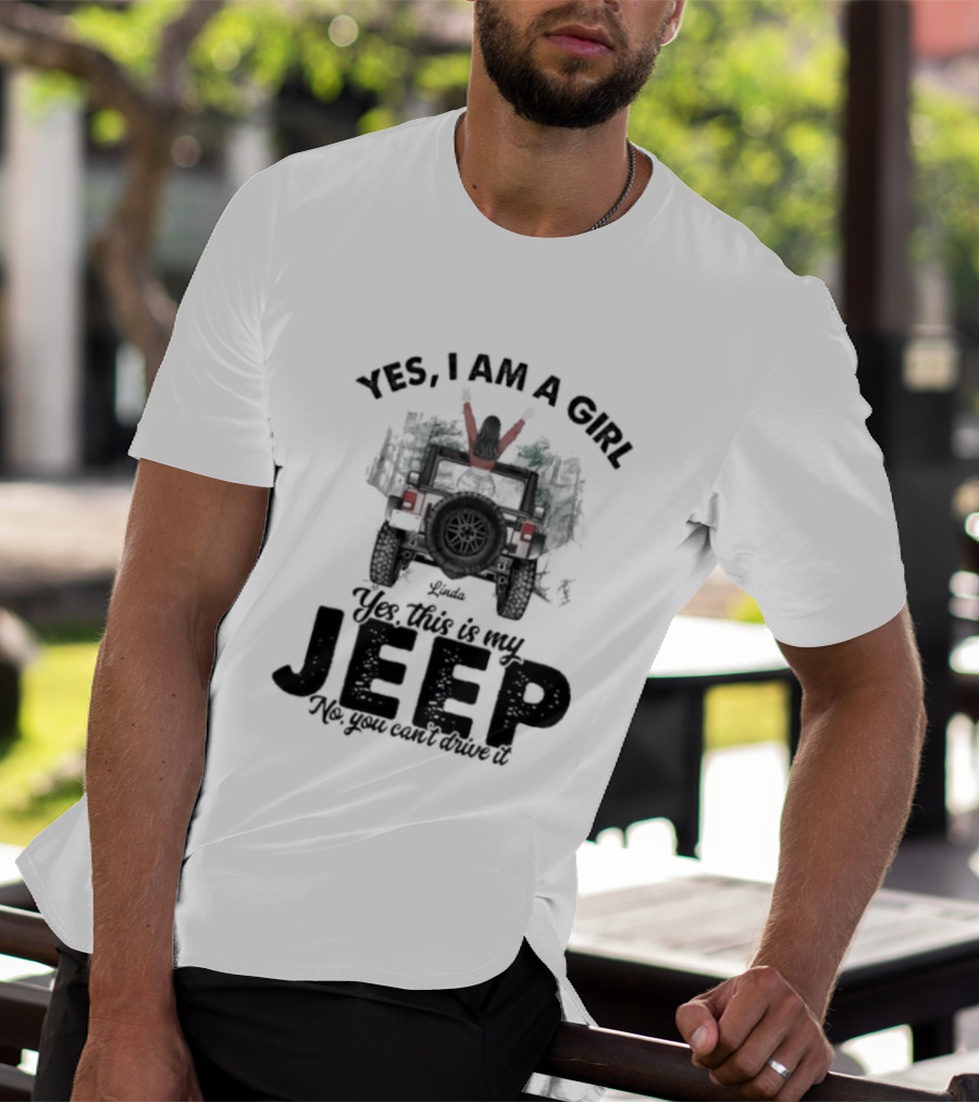 Yes I Am A Girl Yes This Is My Jeep No You Can't Drive It Rugged Adventure T-Shirt