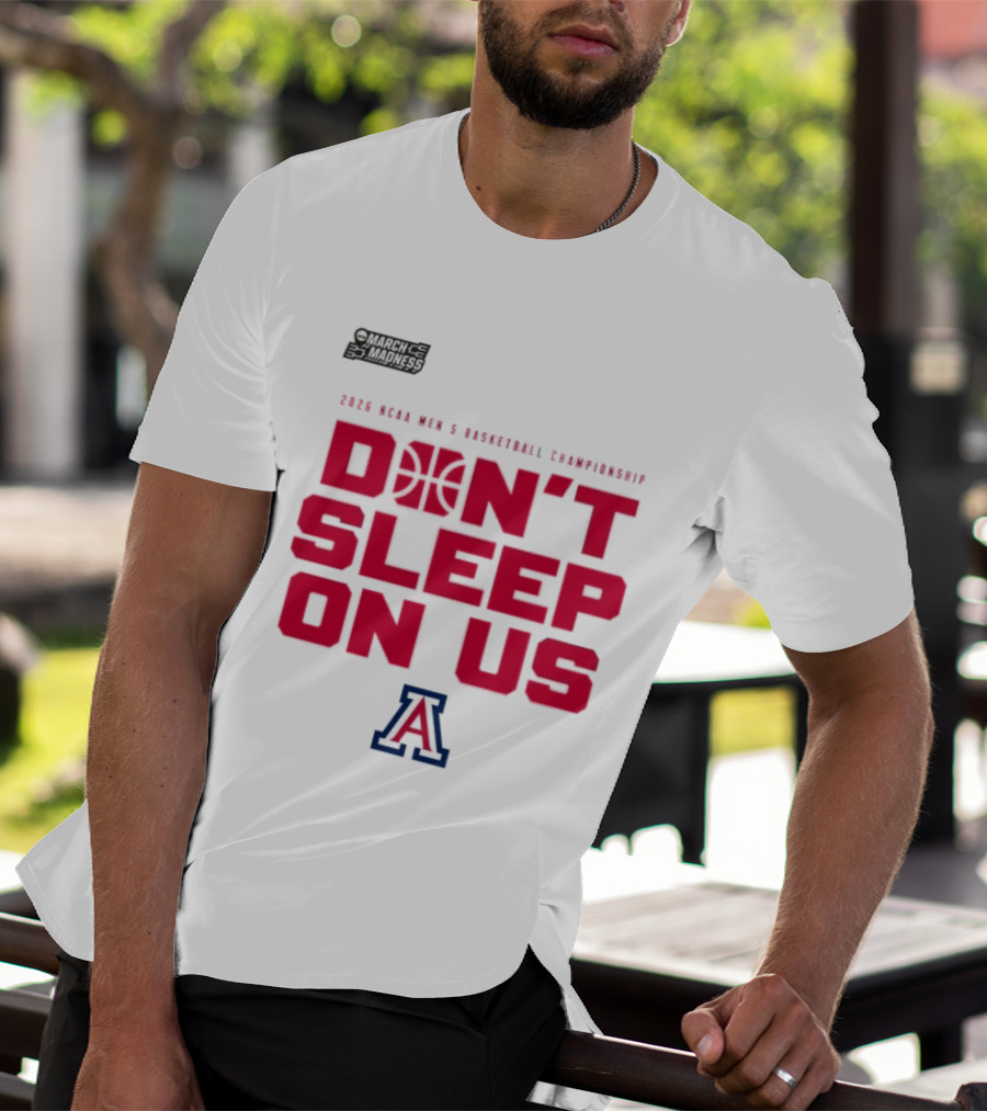 Arizona Wildcats Don't Sleep On Us 2026 NCAA Men's Basketball Tournament March Madness T-Shirt