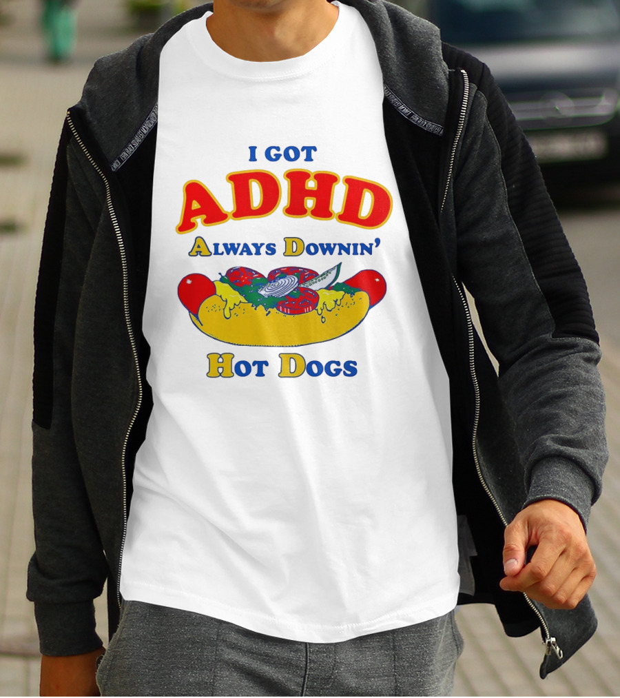 I Got ADHD Always Downin' Hot Dogs Retro Style Humor T-Shirt