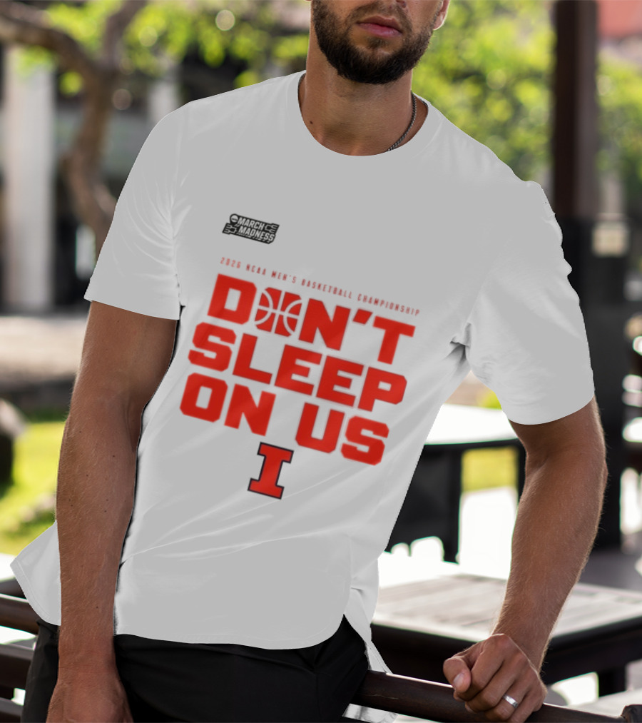 Illinois Fighting Illini Don't Sleep On Us 2026 NCAA Men's Basketball March Madness T-Shirt