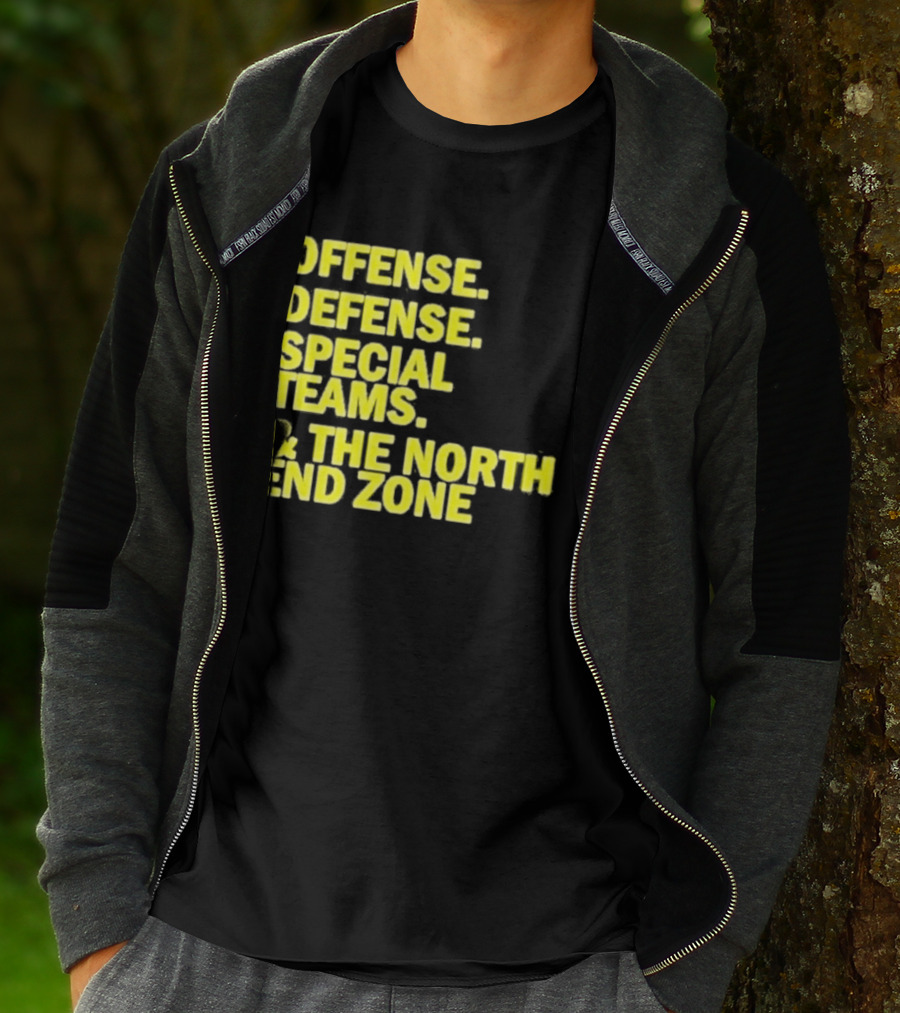 Offense Defense Special Teams The North End Zone T-Shirt
