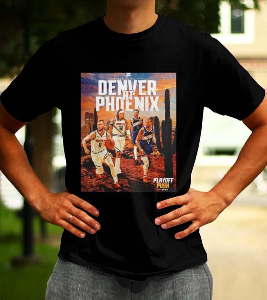 Denver At Phoenix Playoff Push Basketball Showdown In The Desert T-Shirt