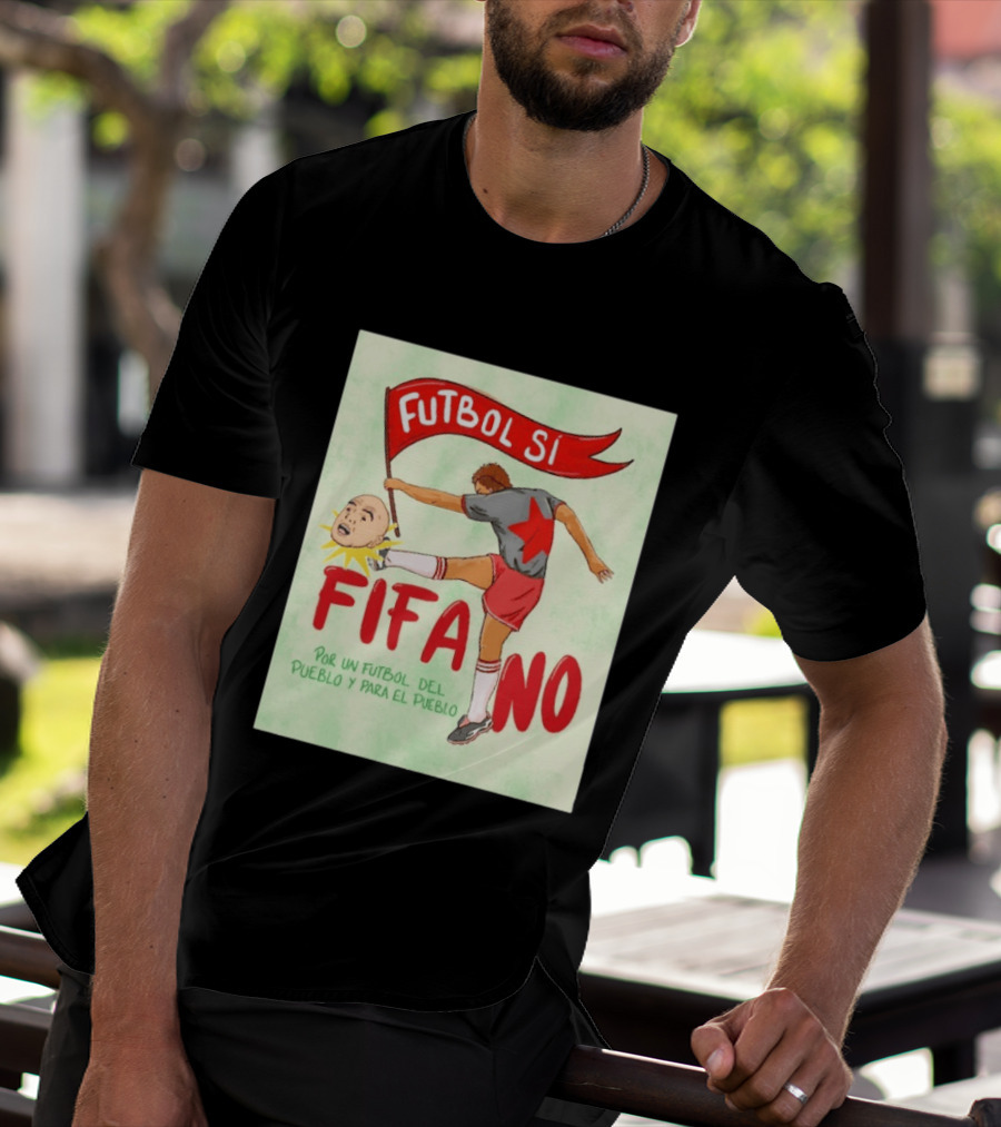 Futbol Sí FIFA No Por Un Futbol Del Pueblo Y Para El Pueblo Player Kicking Head T-Shirt