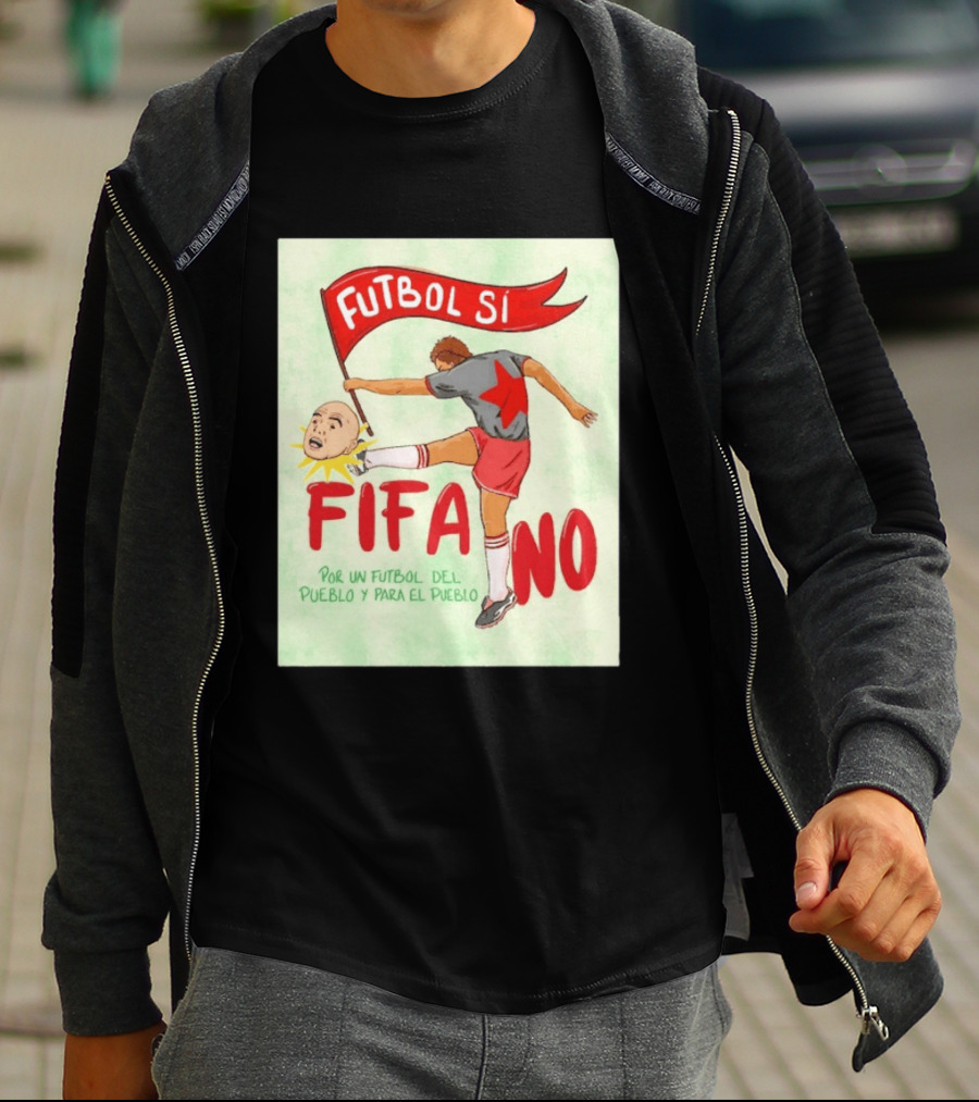 Futbol Sí FIFA No Por Un Futbol Del Pueblo Y Para El Pueblo Player Kicking Head T-Shirt