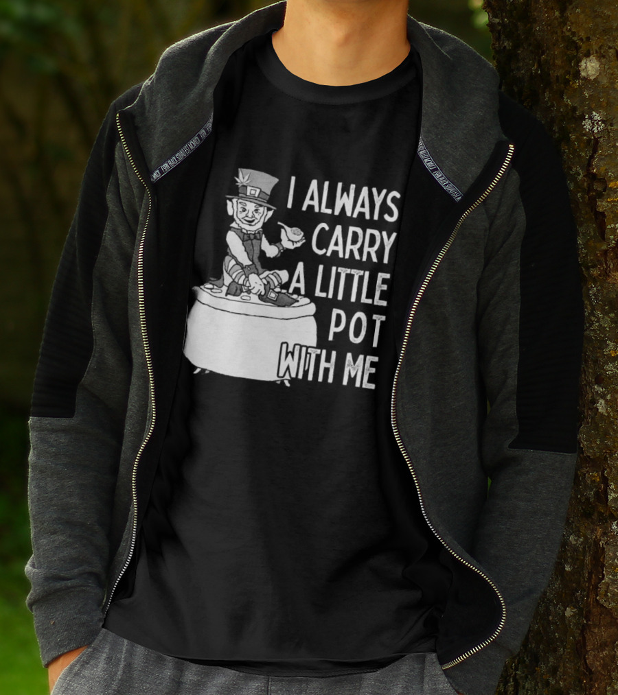 I Always Carry A Little Pot With Me St Patricks Day Leprechaun Hat T-Shirt