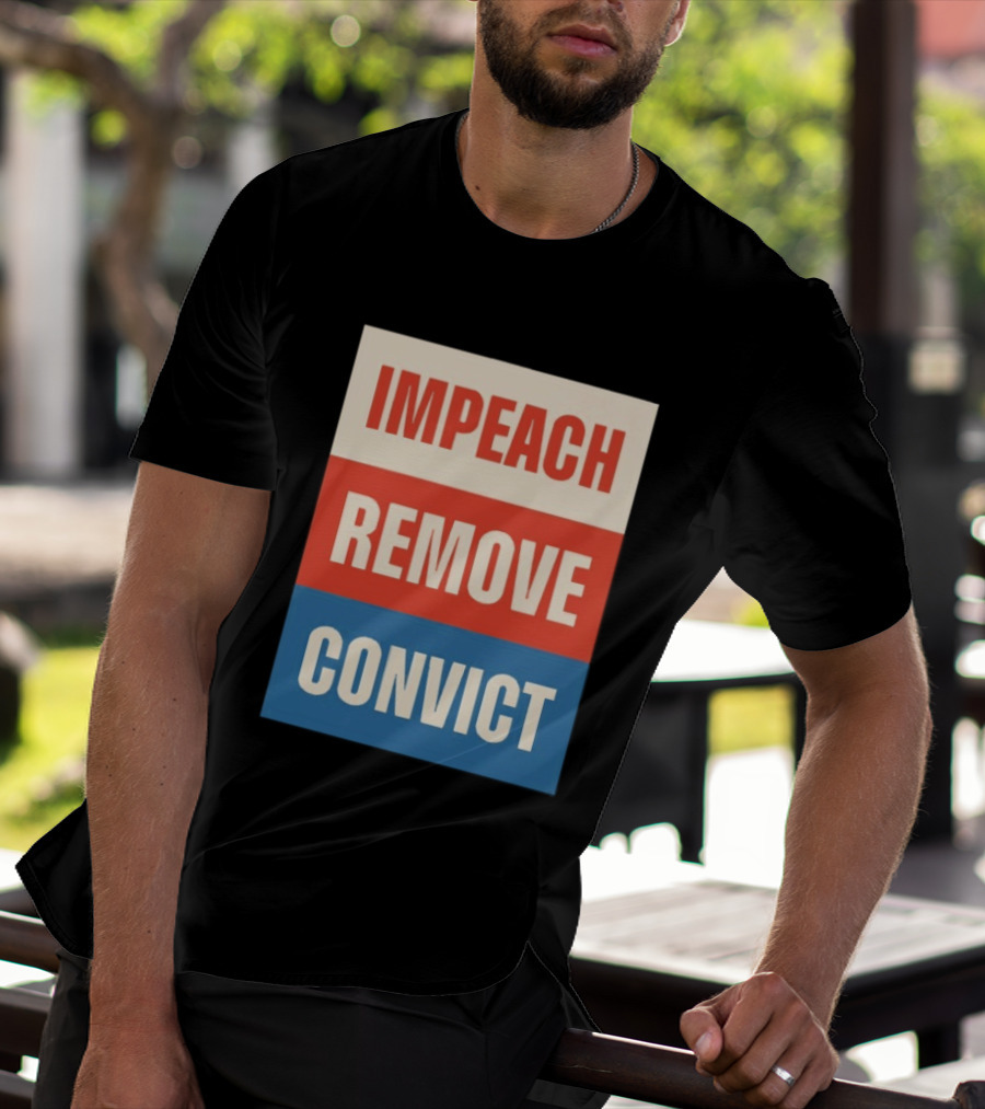 Impeach Remove Convict Political Expression T-Shirt