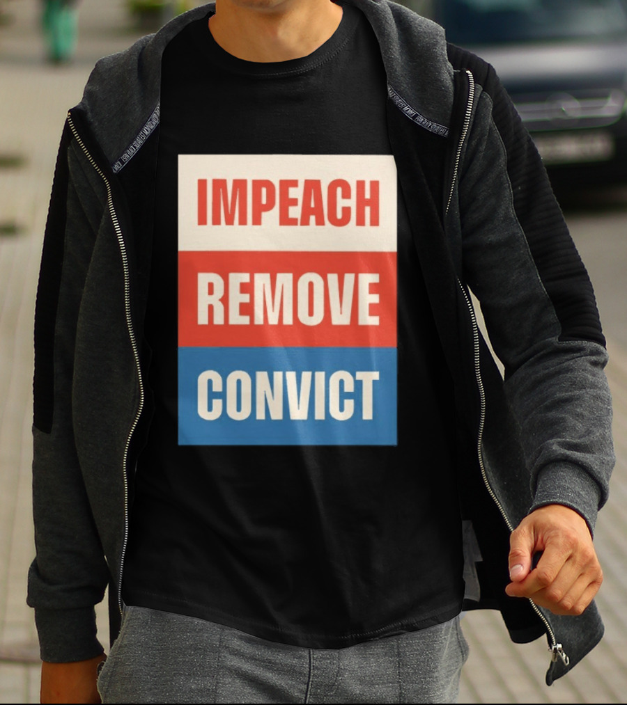 Impeach Remove Convict Political Expression T-Shirt