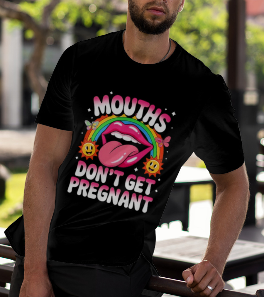 Mouths Don't Get Pregnant Fun Rainbow Lips Butterfly Sun T-Shirt