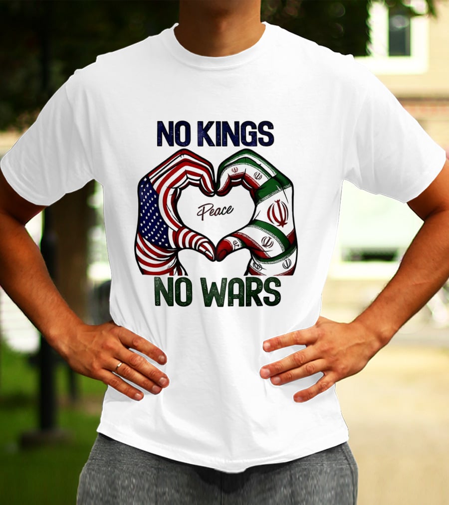 No Kings No Wars USA Iran Peace Heart Hands T-Shirt