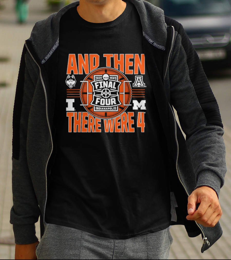 2026 NCAA Men's Final Four UConn IUPUI Michigan Arizona And Then There Were Four T-Shirt