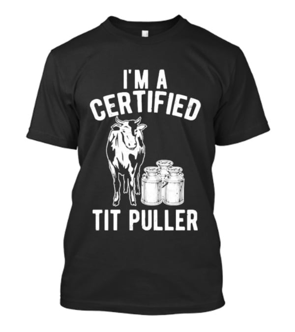 I'm A Certified Tit Puller Cow And Milk Jars T-Shirt