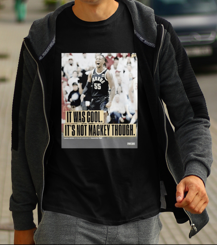 Purdue Basketball Lance Jones It Was Cool It's Not Mackey Though T-Shirt