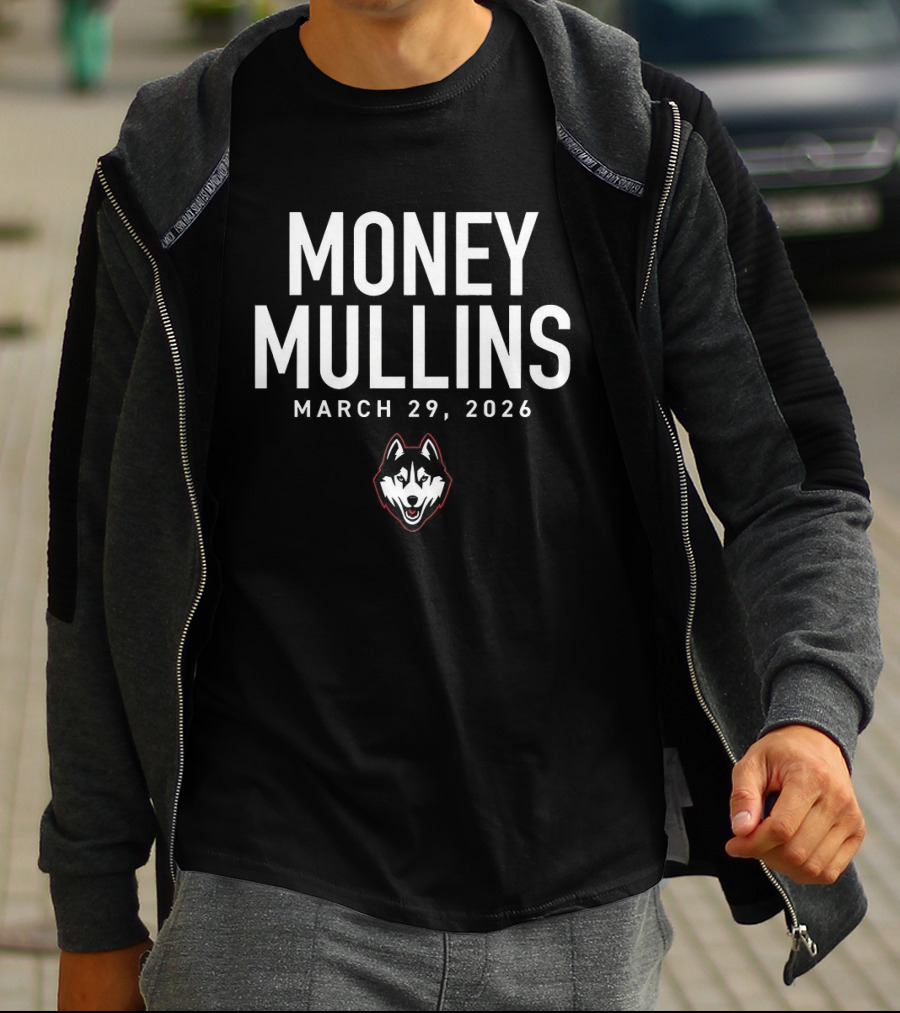 Money Mullins UConn Huskies March 29 2024 T-Shirt