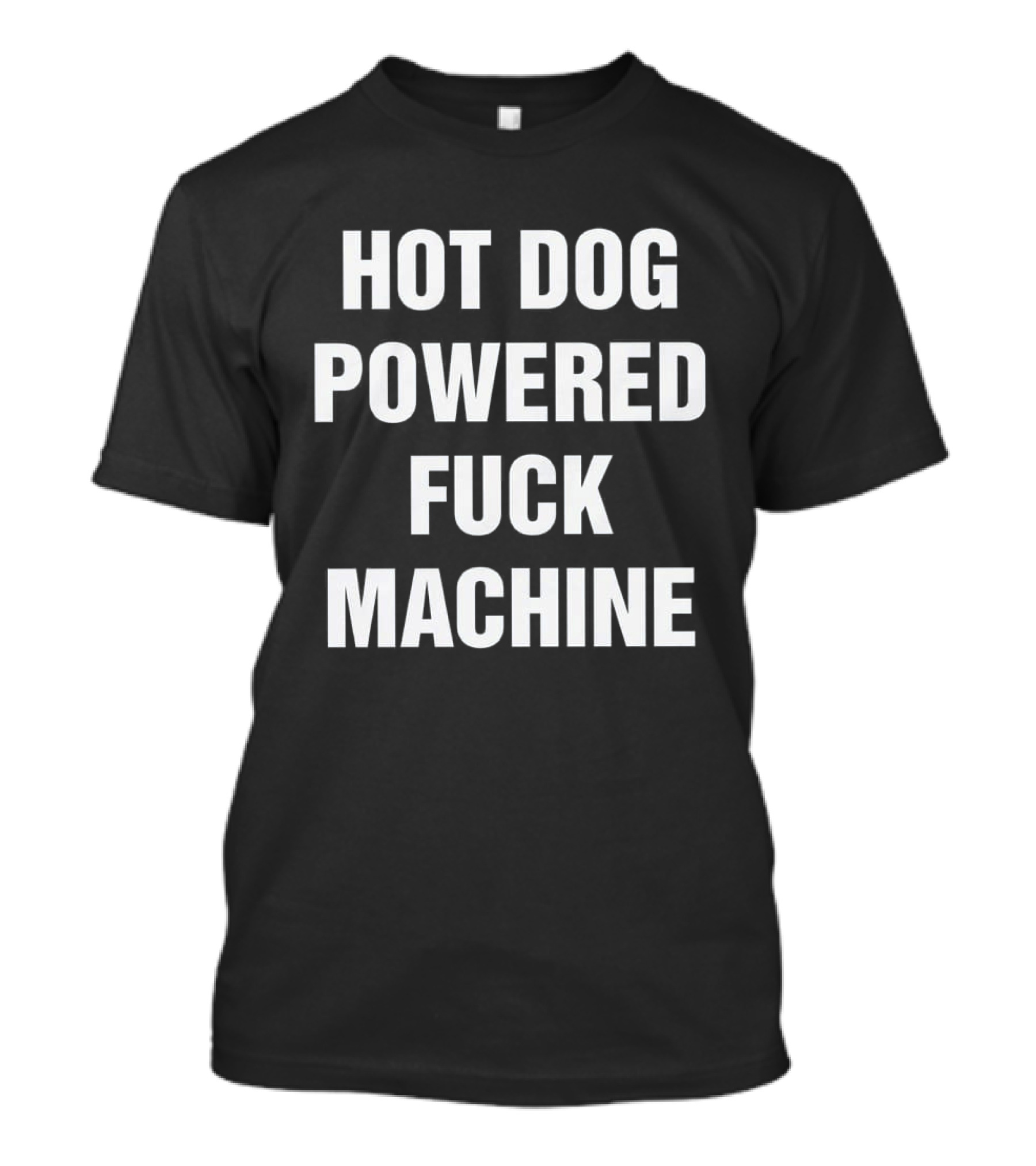Hot Dog Powered Fuck Machine T-Shirt