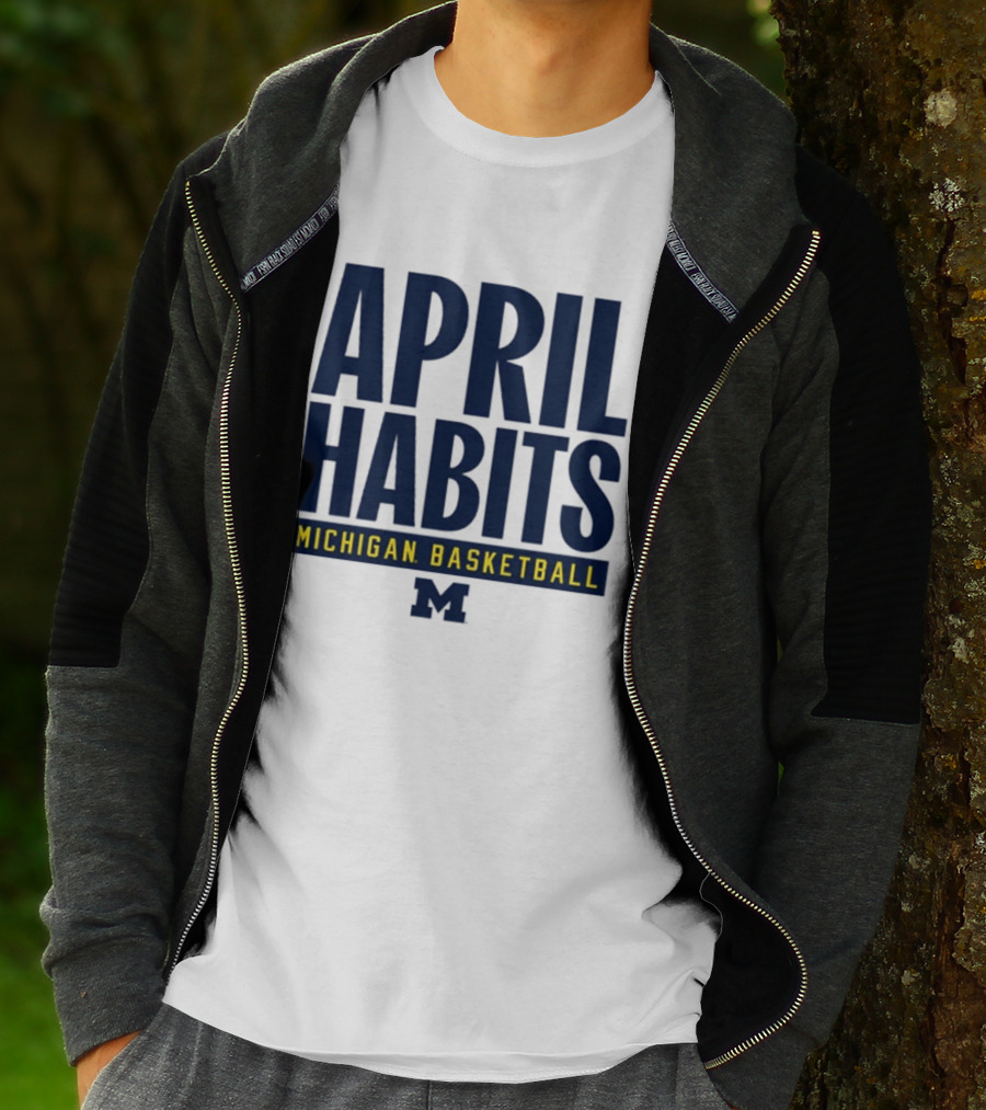April Habits Michigan Basketball M T-Shirt