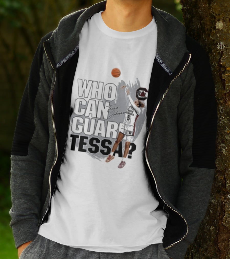 Who Can Guard Tessa South Carolina Gamecocks Basketball T-Shirt