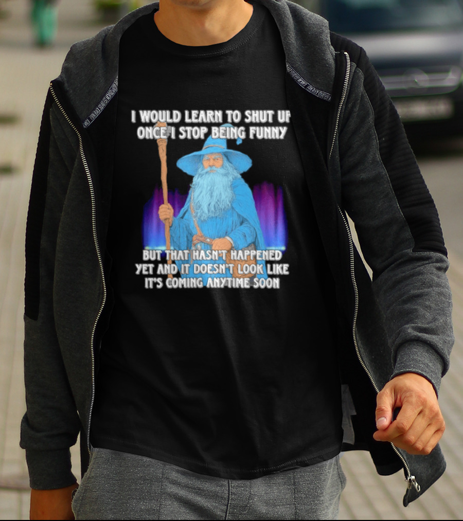 I Would Learn To Shut Up Once I Stop Being Funny Wizard Staff Blue Beard Cloak T-Shirt