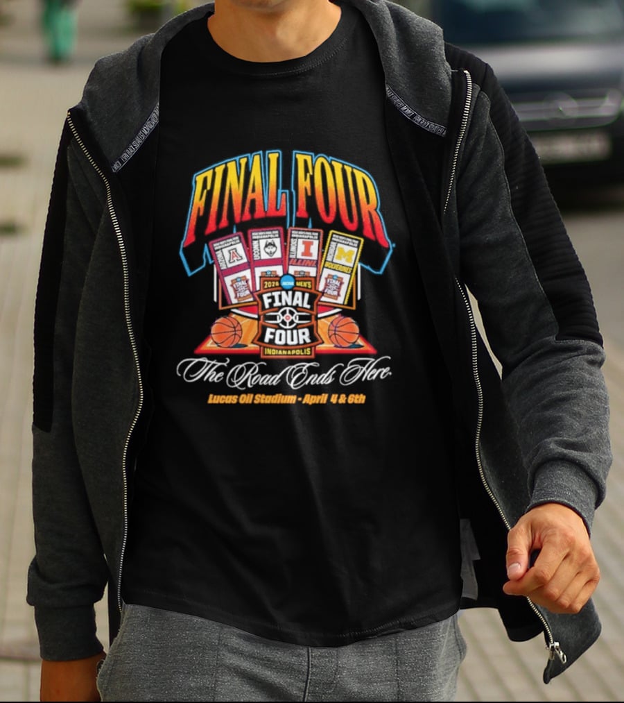 2026 Final Four Basketball Lucas Oil Stadium April 4 6 The Road Ends Here T-Shirt