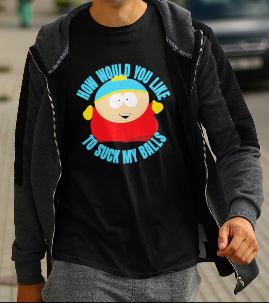 South Park Cartman How Would You Like To Suck My Balls T-Shirt