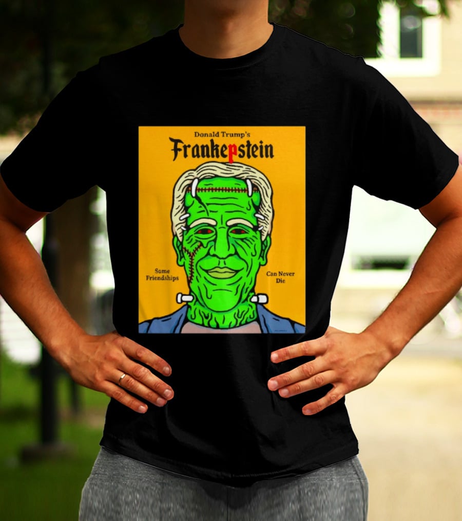 Donald Trump's Frankepstein Some Friendships Can Never Die Halloween T-Shirt