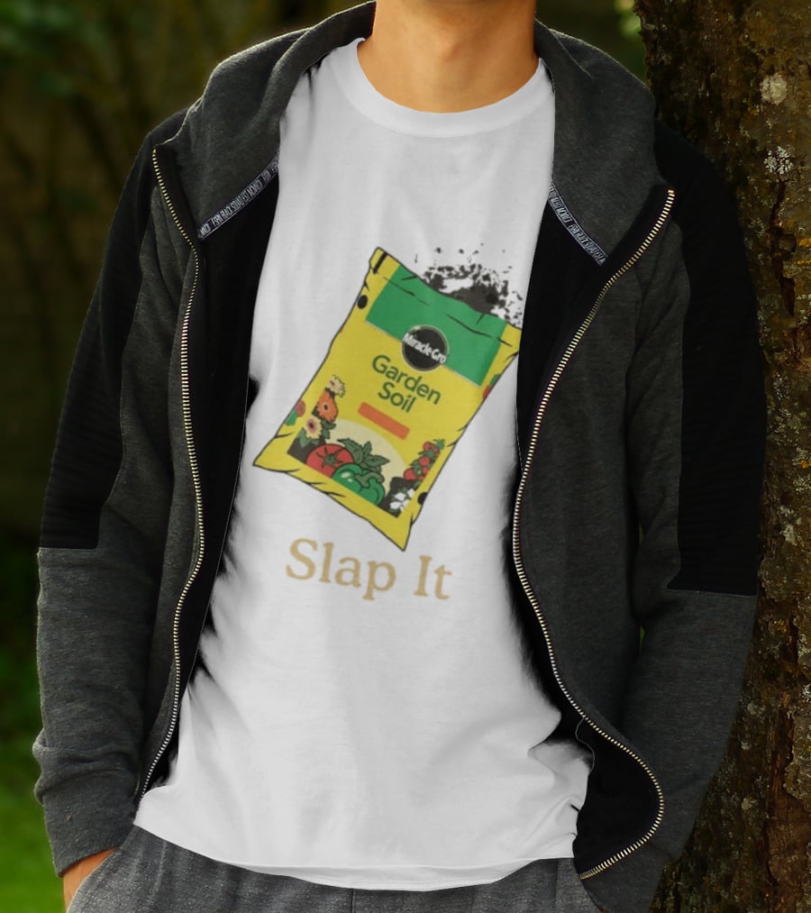 Miracle Gro Garden Soil Funny Slap It T-Shirt