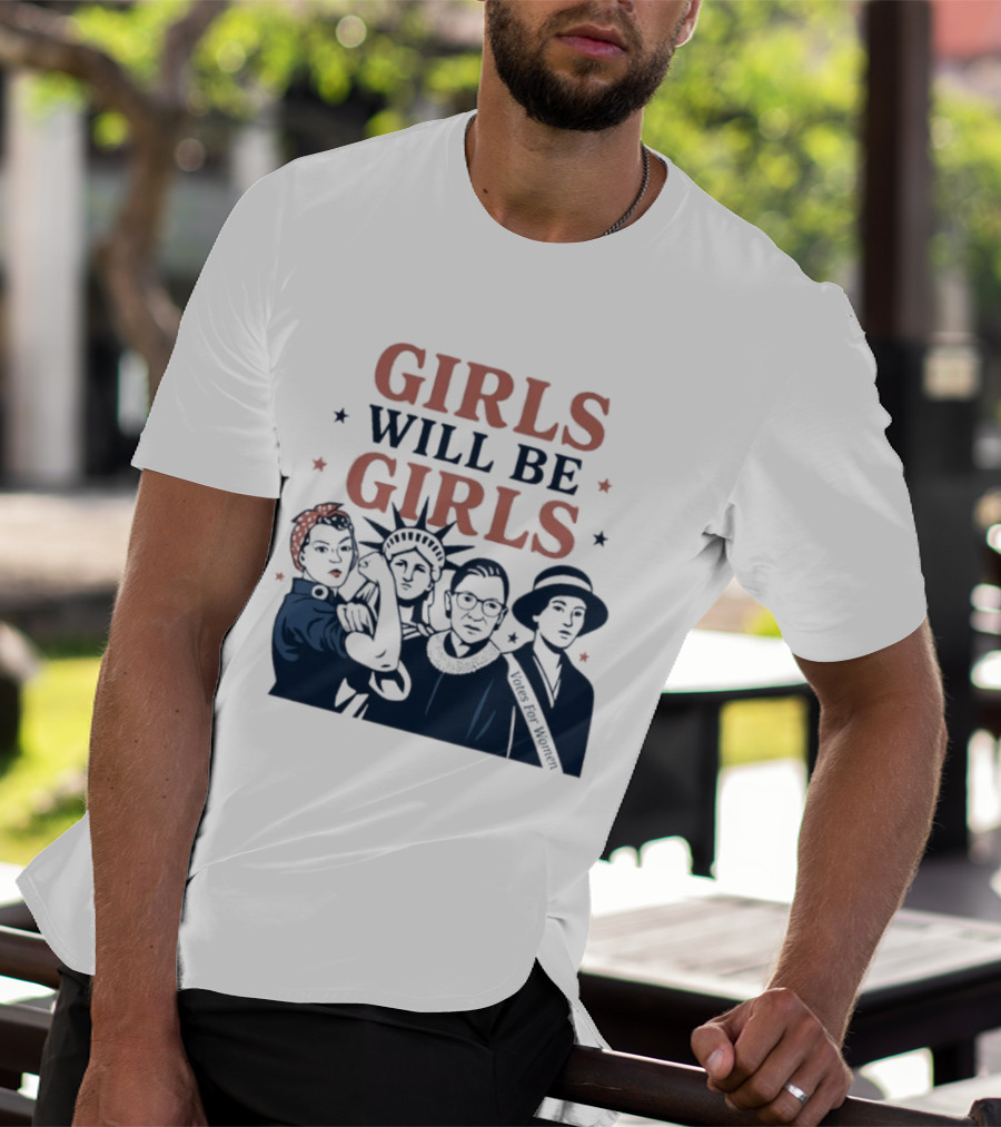 GIRLS WILL BE GIRLS Empowerment Icons Liberty Rosie RBG Suffrage T-Shirt