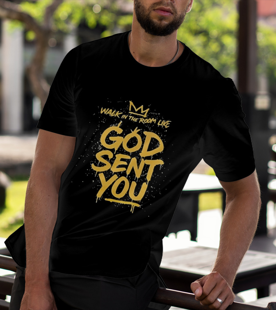 Walk In The Room Like God Sent You Crown Confidence T-Shirt