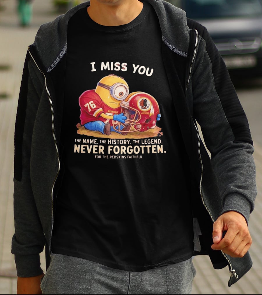 I Miss You Minion Washington Redskins Helmet The Name The History The Legend Never Forgotten T-Shirt