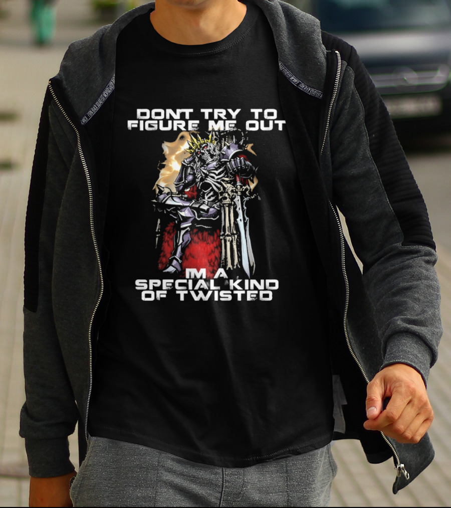 Don't Try To Figure Me Out I'm A Special Kind Of Twisted Skeleton With Crown And Sword T-Shirt