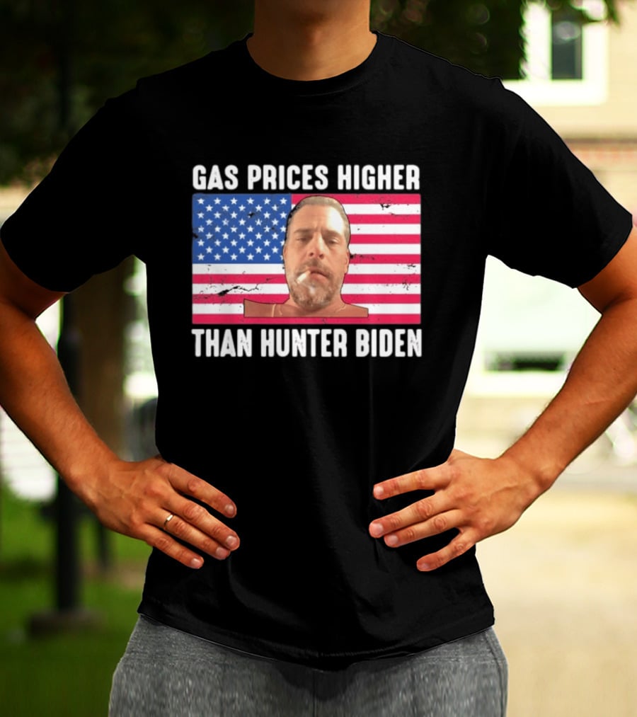 Gas Prices Higher Than Hunter Biden USA Flag T-Shirt