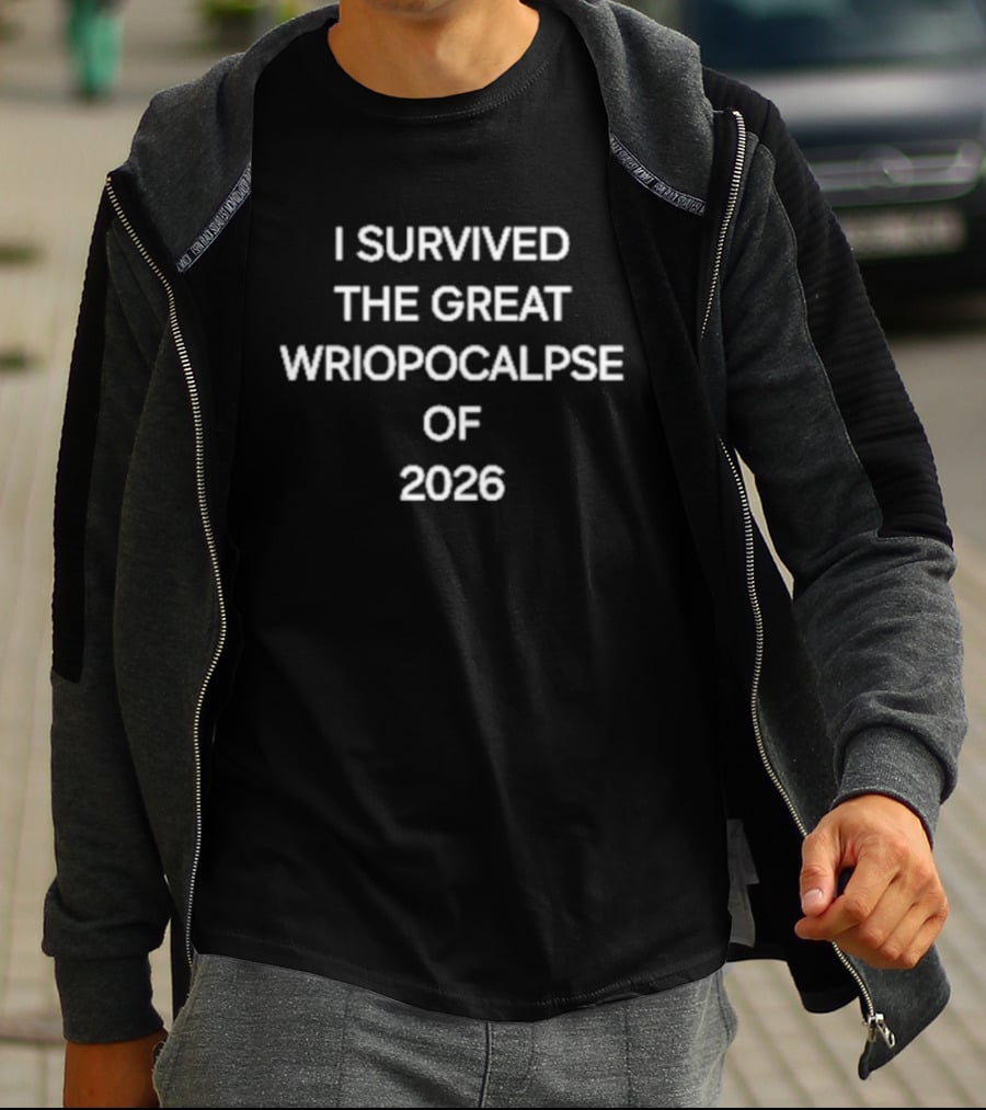 Survived The Great Wriopocalpse Of 2026 T-Shirt