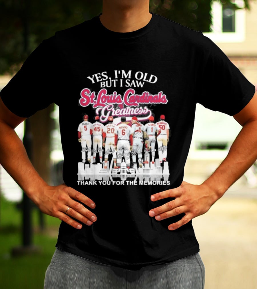 Yes I'm Old But I Saw St Louis Cardinals Legends Thank You For The Memories T-Shirt