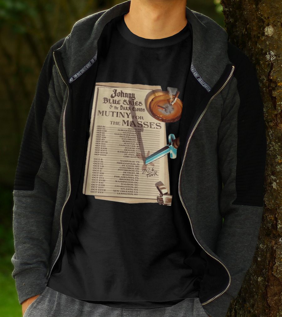 Johnny Blue Skies And The Dark Clouds Mutiny For The Masses 2026 North America Tour Dates Austin To Lexington Events T-Shirt