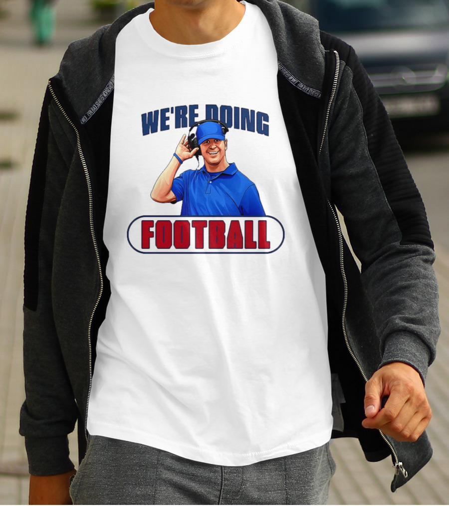 We're Doing Football Coach Detroit Lions Dan Campbell T-Shirt