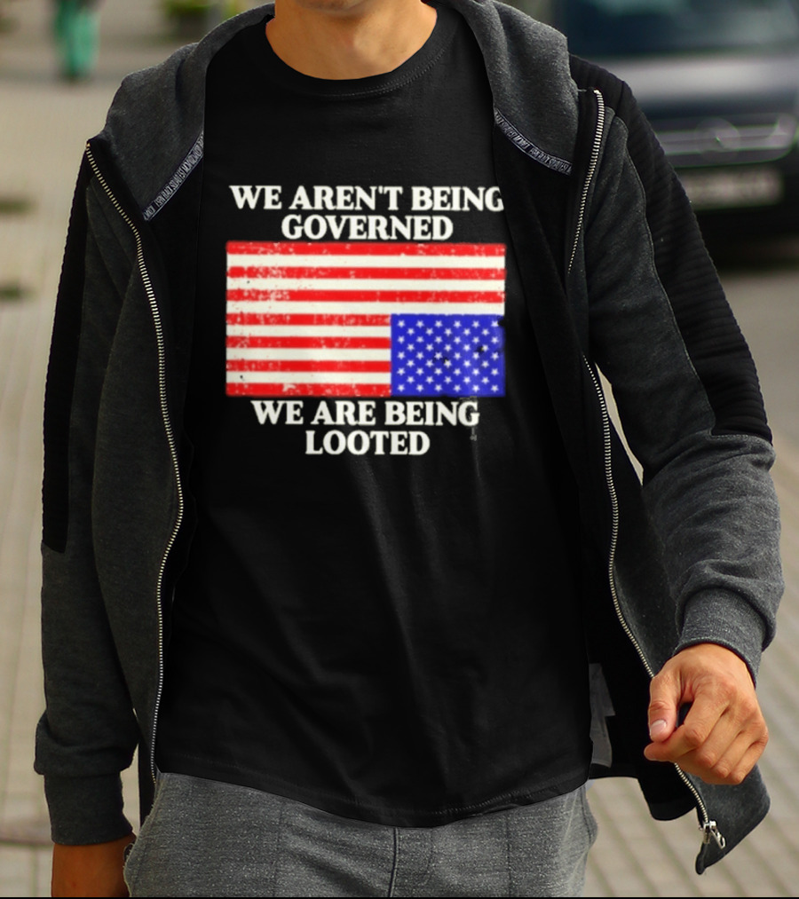 We Aren't Being Governed We Are Being Looted Upside Down American Flag T-Shirt