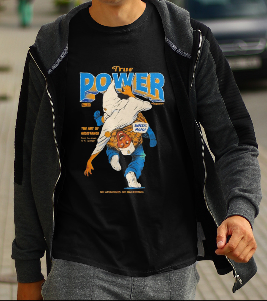 True Power Magazine The Art Of Resistance Suplex Mofo No Apologies No Backdowns T-Shirt