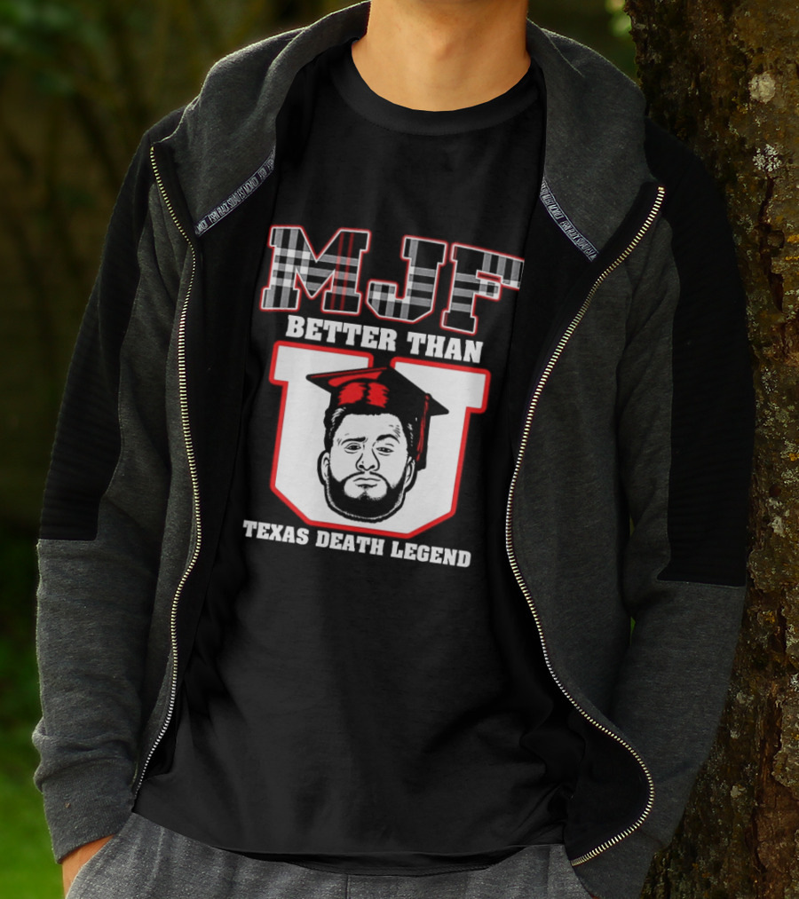 MJF Better Than U Texas Death Legend T-Shirt
