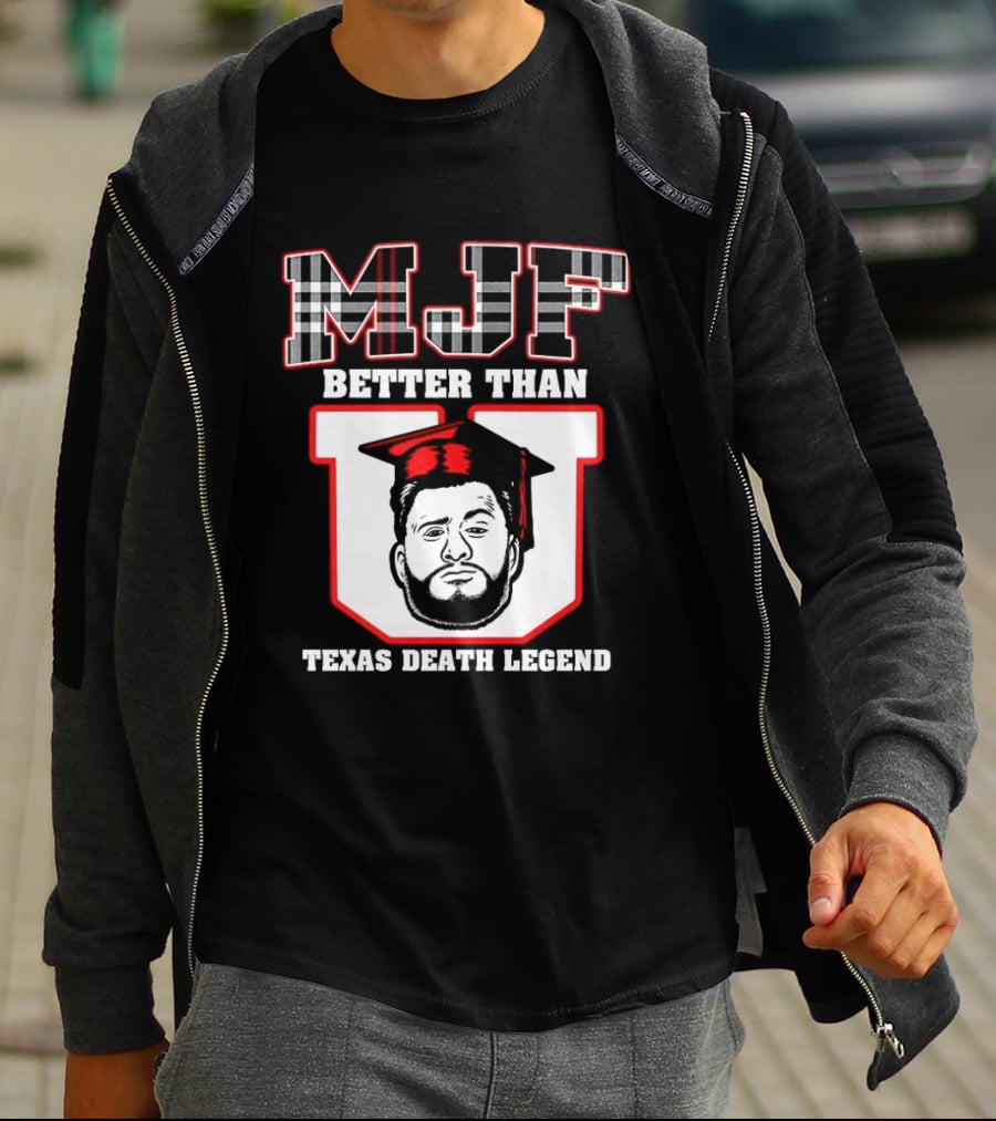 MJF Better Than U Texas Death Legend T-Shirt