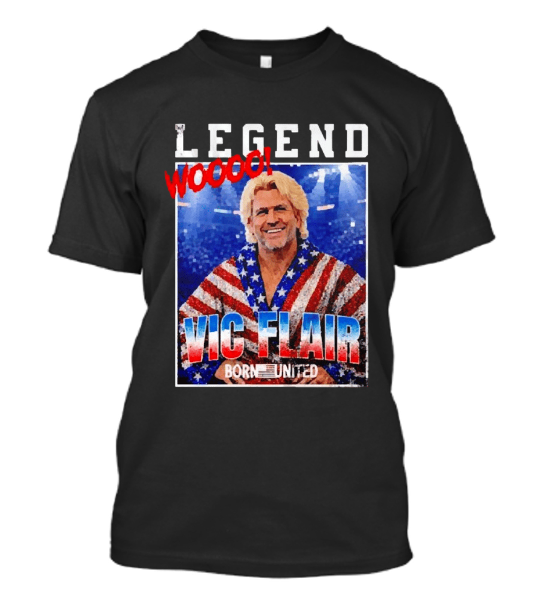 Legend Woooo Vic Flair Born United T-Shirt